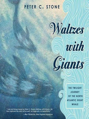 cover image of Waltzes with Giants: the Twilight Journey of the North Atlantic Right Whale